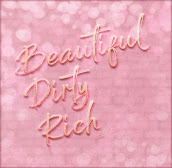 ...:::Beautiful Dirty Rich:::...