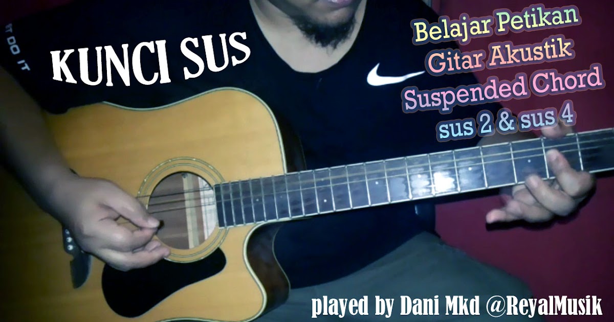Belajar Petikan Gitar Akustik Kunci Sus (Suspended Chord Belajar Petikan Gitar Akustik Kunci Sus (Suspended Chord