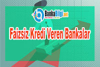 Faizsiz Kredi Veren Banka Varmı