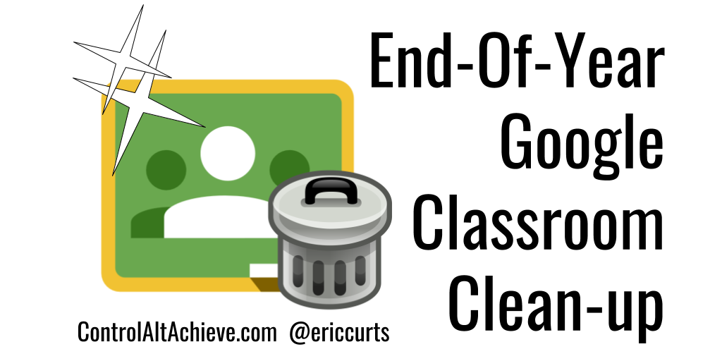 Switch On LEARNING! End of Year Google Classroom Cleanup Tips