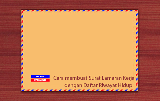 Cara Membuat Surat Lamaran Kerja Dengan Daftar Riwayat Hidup