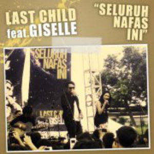 Download Lagu Last Child Ft Giselle Seluruh Nafas Ini mp3 + lirik