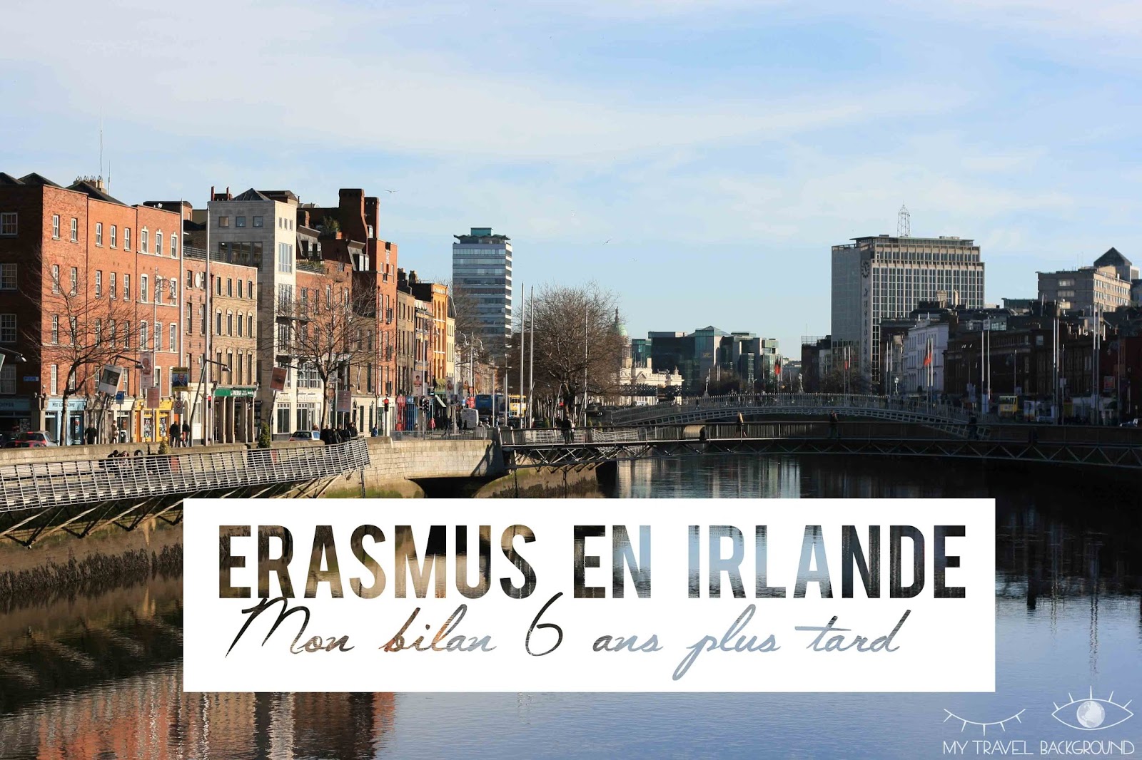 My Travel Background : Erasmus en Irlande, mon bilan 6 ans plus tard