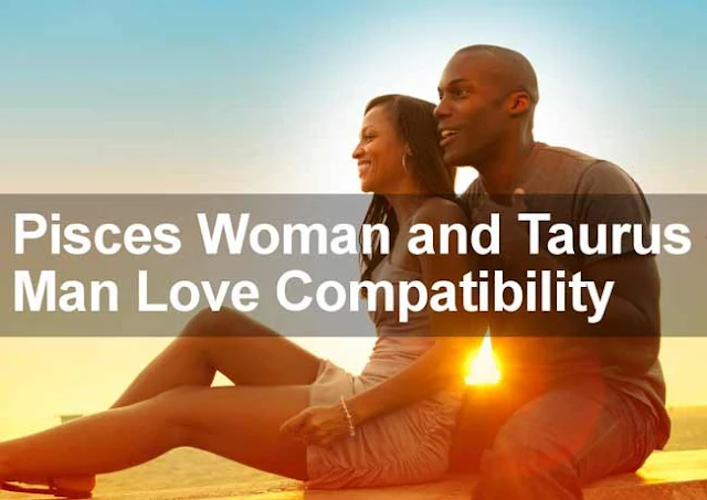 Taurus Woman - Pisces Man Love Match