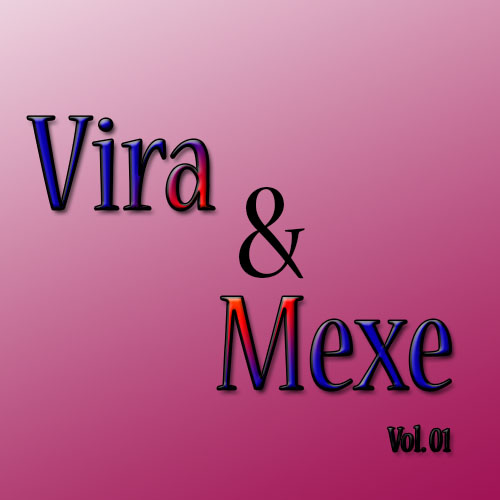 Vira e Mexe Vol.01 (2005) Acervo Das Antigas