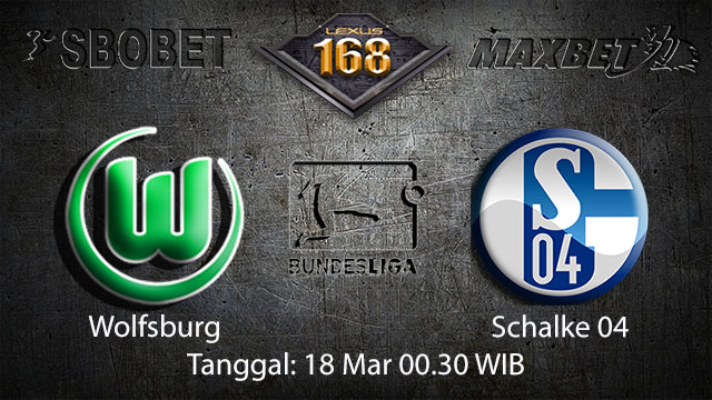 BOLA88 - PREDIKSI TARUHAN BOLA WOLFSBURG VS SCHALKE 04 18 MARET 2018 ( GERMAN BUNDESLIGA )