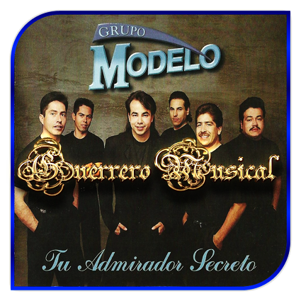 Guerrero Musical: Grupo Modelo - Tu Admirador Secreto