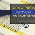 Cómo Iniciar tu Empresa, Sin Dejar tu Empleo
