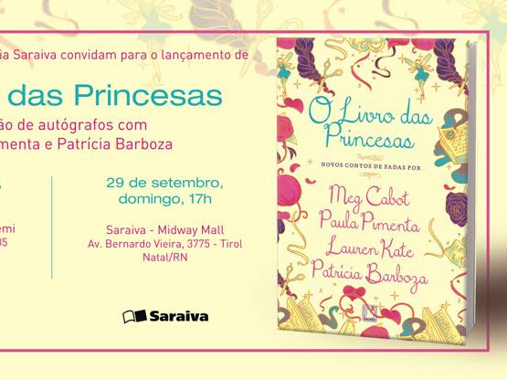Eventos de O Livro das Princesas da Galera Record com Paula Pimenta e Patrícia Barboza em Fortaleza e Natal