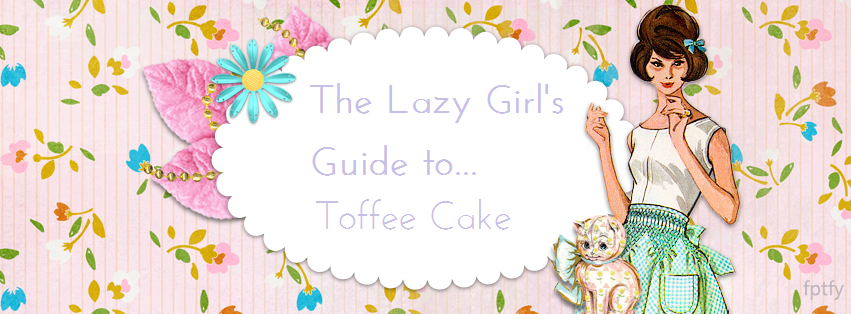 The Lazy Girl’s Guide to Toffee Cake