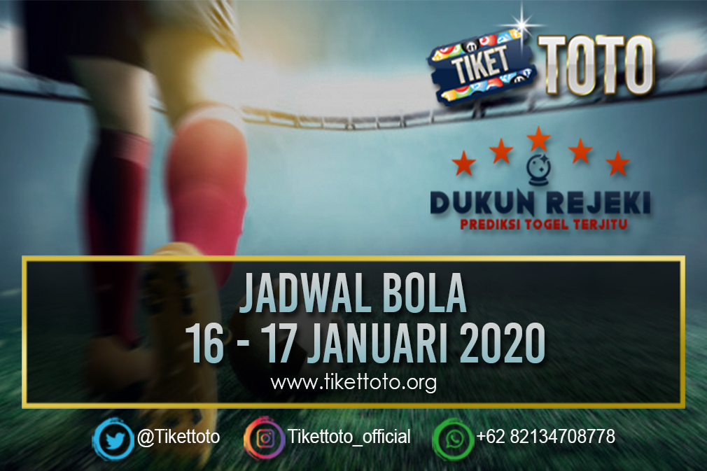 JADWAL BOLA TANGGAL 16 – 17 JANUARI 2020