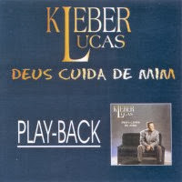 Kleber Lucas – Deus Cuida de Mim Playback 