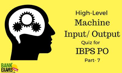 High Level Machine Input/output Quiz for IBPS PO  Part-7