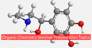 Organic Chemistry Seminar Topics Organic Chemistry Seminar Presentation Topics