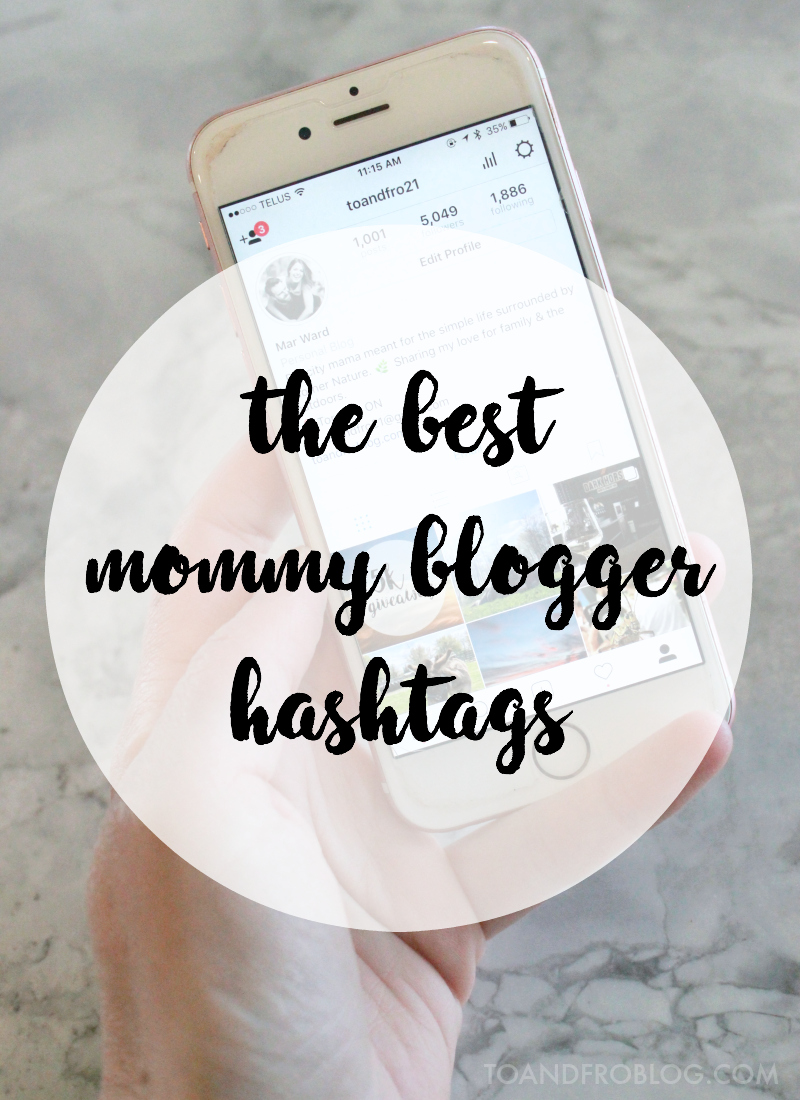 The Best Mommy Blogger Hashtags To & Fro