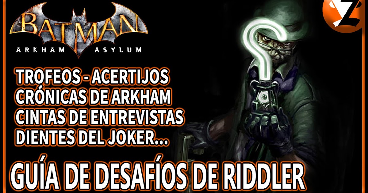 Zhakey: Batman: Arkhm Asylum - Localización de todos los coleccionables de  Riddler (Trofeos, Acertijos, Dientes del Joker, Cintas de Entrevistas,  Crónicas de Arkham) - Batman: Return to Arkham