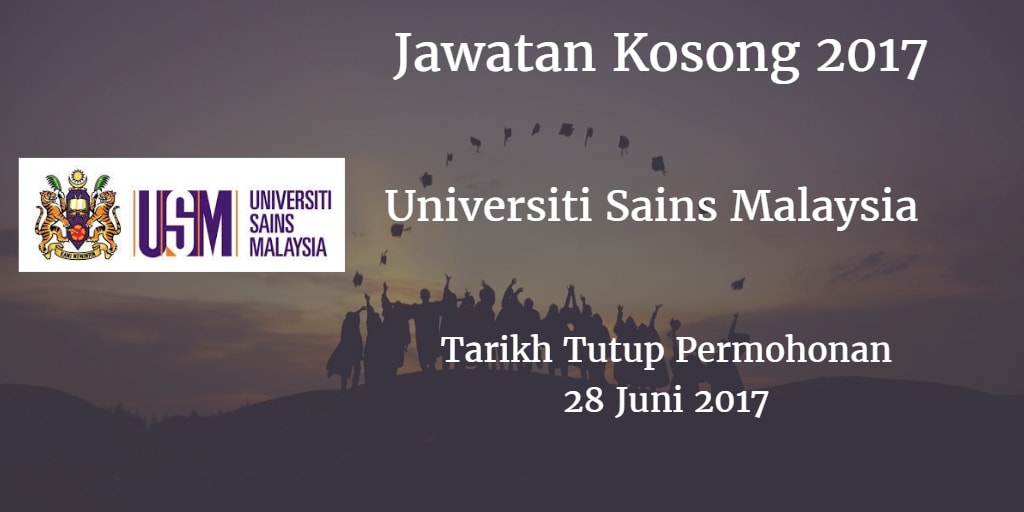 Jawatan Kosong USM 28 Juni 2017 Jawatan Kosong USM 28 Juni 2017