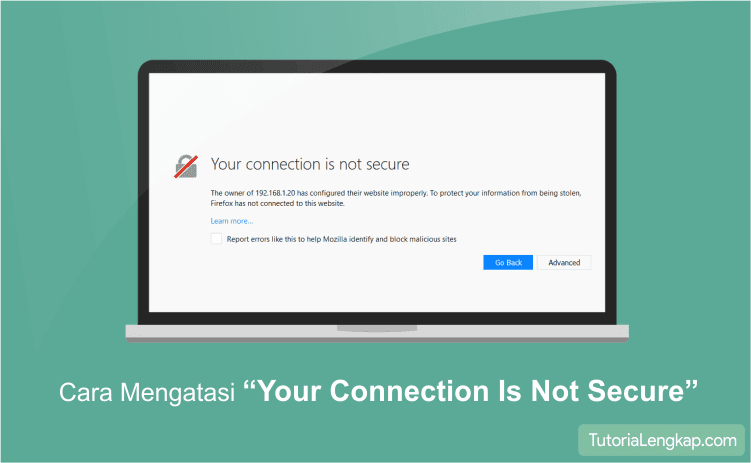 Cara melewati your connection is not secure pada browser, how to solve your connection is not secure when access website, cara ampuh melewati halaman tidak aman pada browser