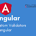 Custom Validators in Angular