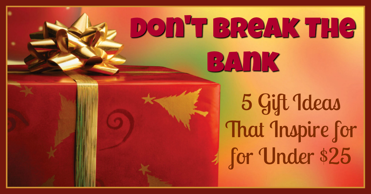 Counting Pinecones: Don't Break The Bank...5 Gifts that Inspire for $25 ...