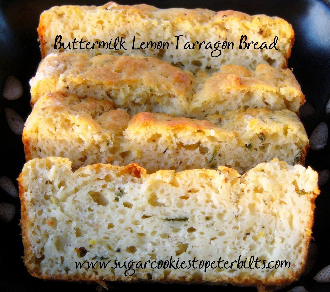 Sugar Cookies to Peterbilts Buttermilk Lemon Tarragon Bread