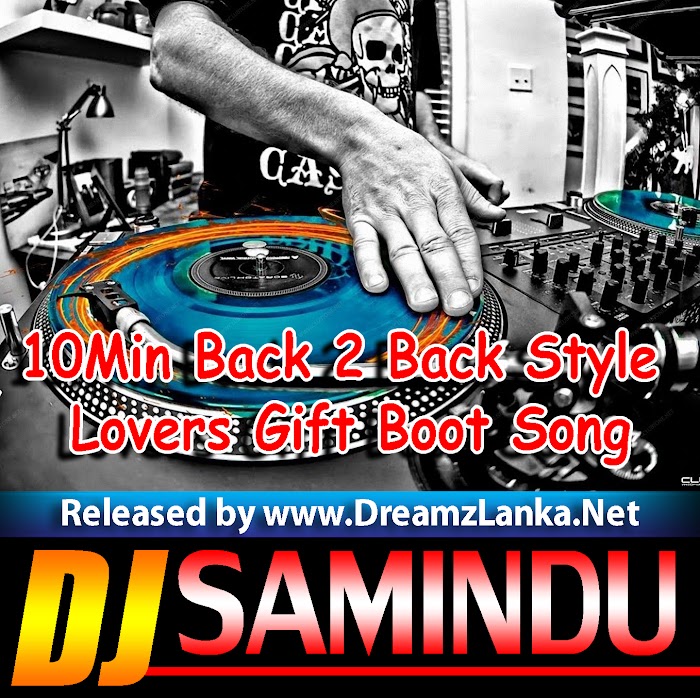 10Min Back 2 Back Style Lovers Gift Boot Song DJ Nonstop -DJ Samidu