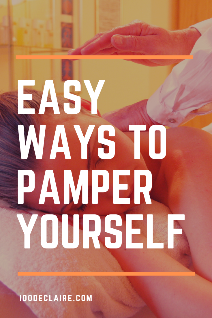 Easy Ways To Pamper Yourself
