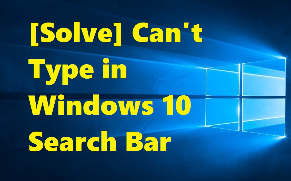 [ Solve ] Can't Type in Windows 10 Search Bar 2 Simple Methods
