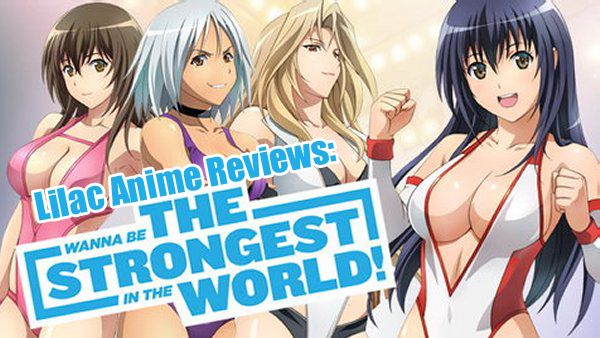 Wanna Be The Strongest In The World Lilac Anime Reviews: Wanna Be the Strongest in the World Review