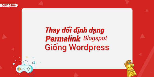 Thay đổi định dạng Permalink của Blogspot giống Wordpress. Thay đổi định dạng Permalink của Blogspot giống Wordpress.