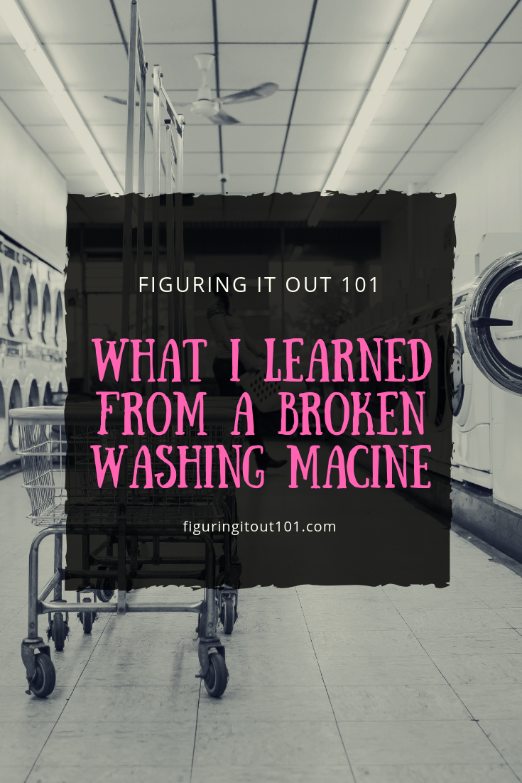 Figuring It Out 101 What Can You Learn From a Broken Washer Machine?