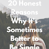 20 Honest Reasons Why It's Sometimes Better to Be Single