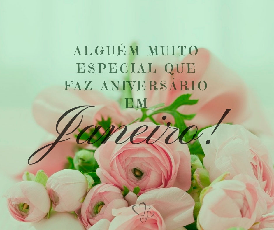 Alguém Muito Especial Que Faz Aniversário em Janeiro!