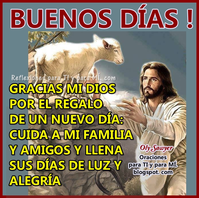 Oraciones para TI y para MÍ * BUENOS DÍAS ! GRACIAS MI DIOS POR EL