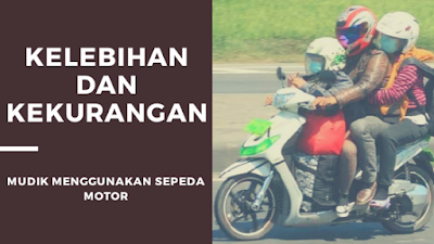 kelebihan dan kekurangan mudik menggunakan sepeda motor kelebihan dan kekurangan mudik menggunakan sepeda motor