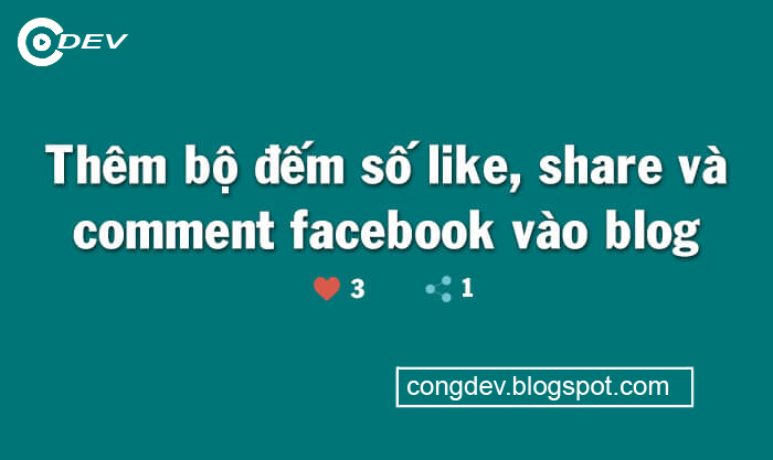 Thêm số lượt thích, chia sẻ và bình luận từ Facebook vào Blogger mới nhất Thêm số lượt thích, chia sẻ và bình luận từ Facebook vào Blogger mới nhất
