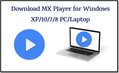Download MX Player for Windows XP/10/7/8 PC/Laptop