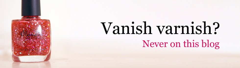 Vanish varnish? Never on this blog