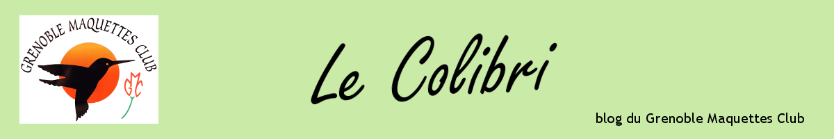 Le Colibri, blog du Grenoble Maquettes Club