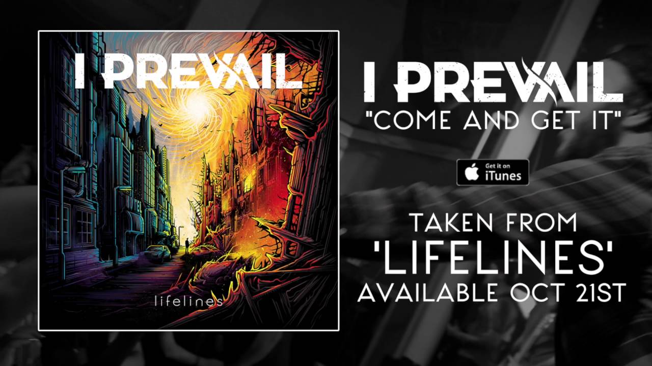 Now come and lets regret it. Come and get it i Prevail. Группа i Prevail. I Prevail Lifelines. Дилан Боумен i Prevail.