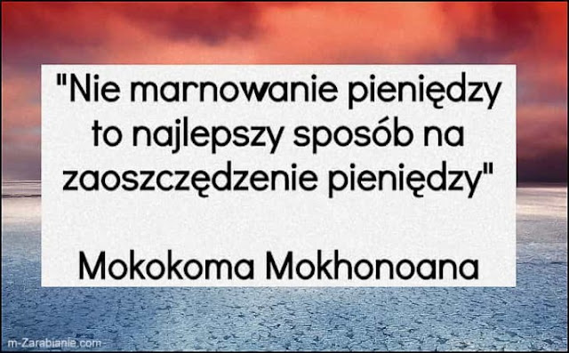 Mokokoma Mokhonoana, cytaty o oszczędzaniu.