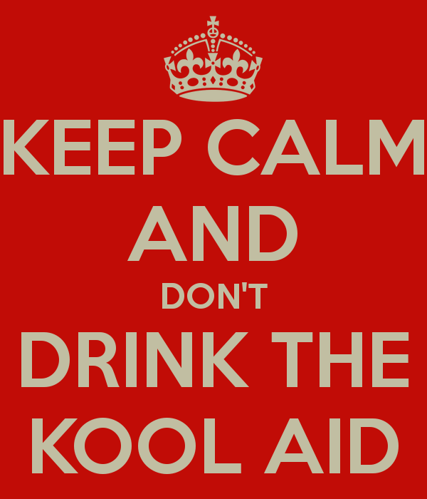 keep-calm-and-dont-drink-the-kool-aid-3.png