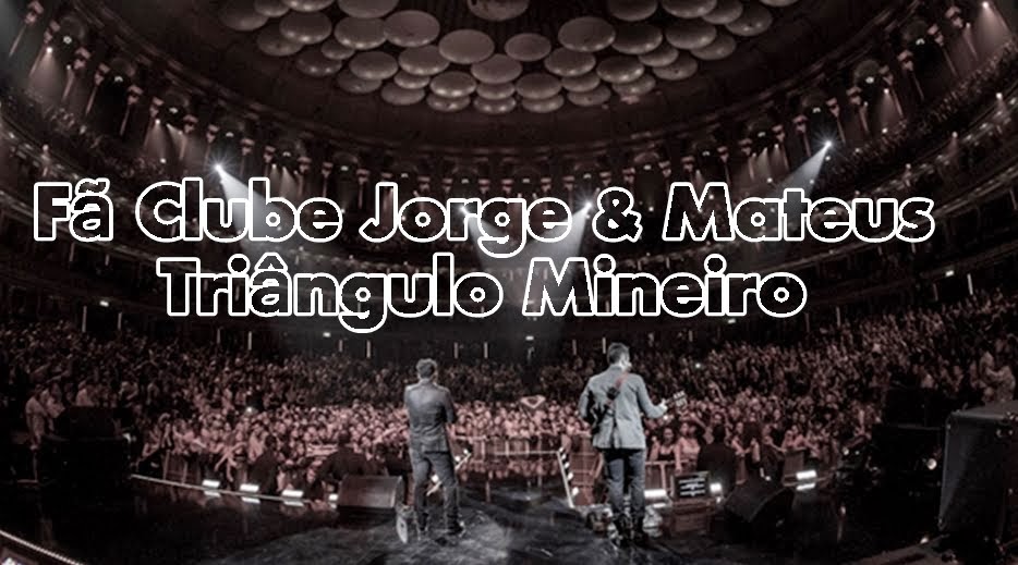 Fã Clube Jorge & MateusTriangulo Mineiro