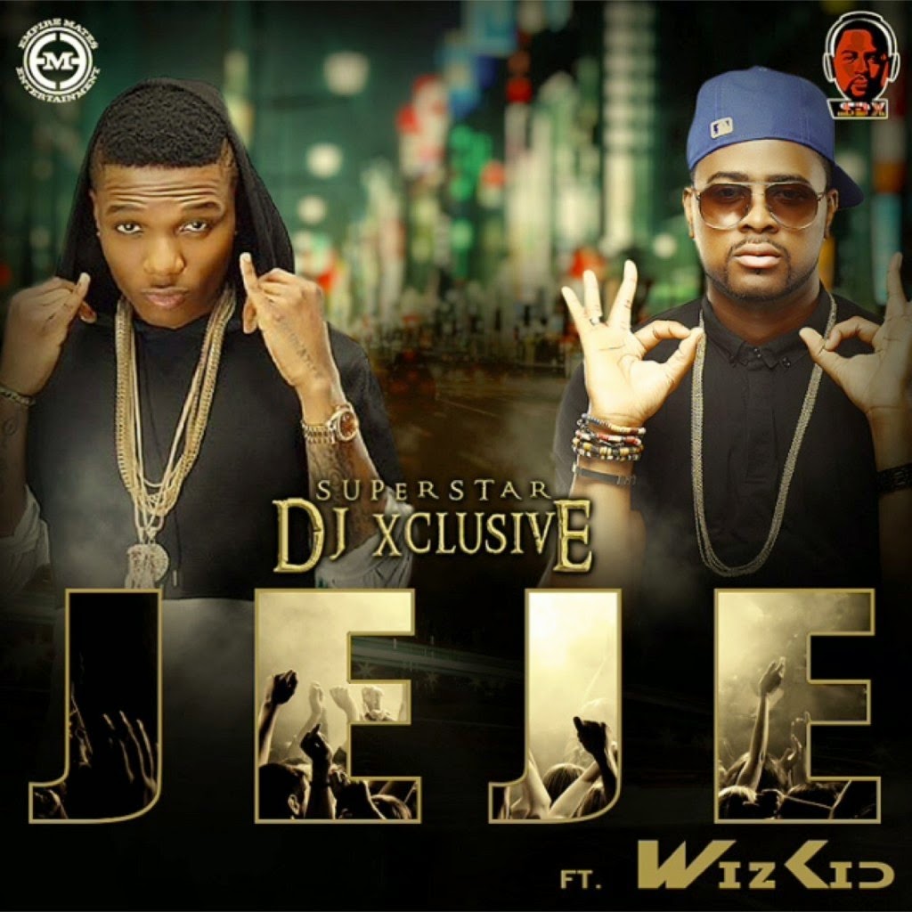 Magazine Music/Video DJ Xclusive Ft. Wizkid Jeje [Download]