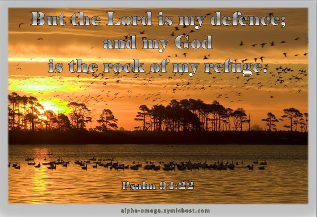 But the Lord is my defence; and my God is the rock of my refuge