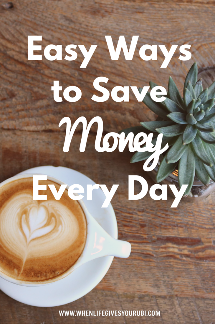 Easy Ways to Save Money Every Day When Life Gives You Rubi