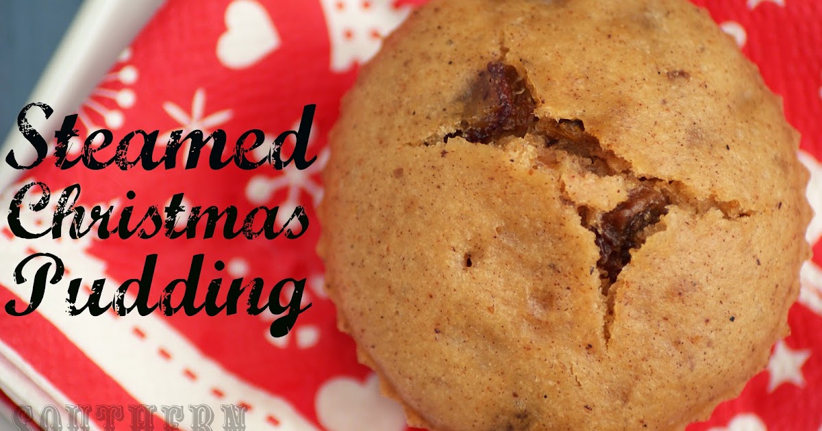 Southern In Law: Recipe: Steamed Christmas Puddings - My Favourite
