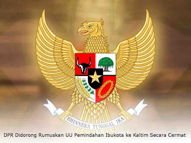 DPR Didorong Rumuskan UU Pemindahan Ibukota ke Kaltim Secara Cermat DPR Didorong Rumuskan UU Pemindahan Ibukota ke Kaltim Secara Cermat