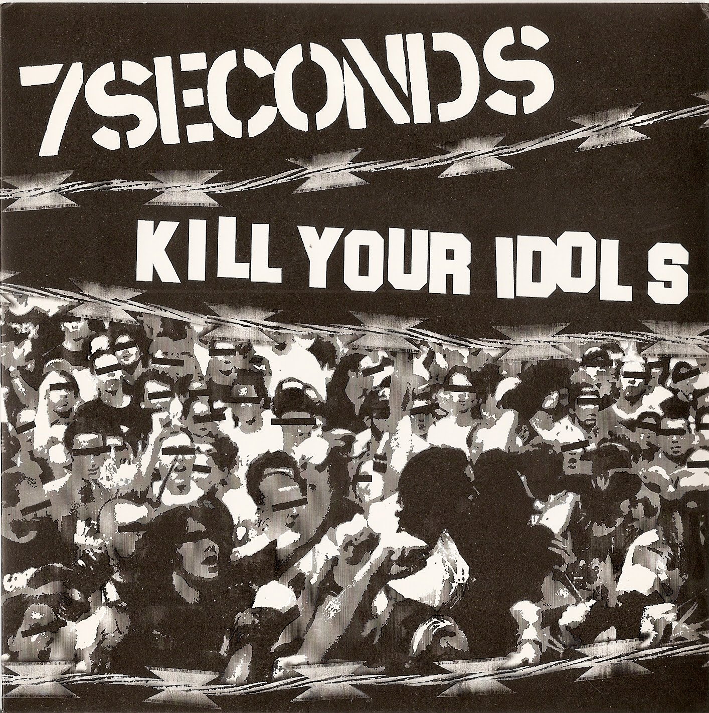 My life is to kill. Kill your Idols. Kill your. 7 Seconds.