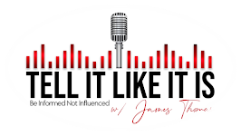 ‘BE INFORMED — NOT INFLUENCED’ 'TELL IT LIKE IT IS' Talk Show